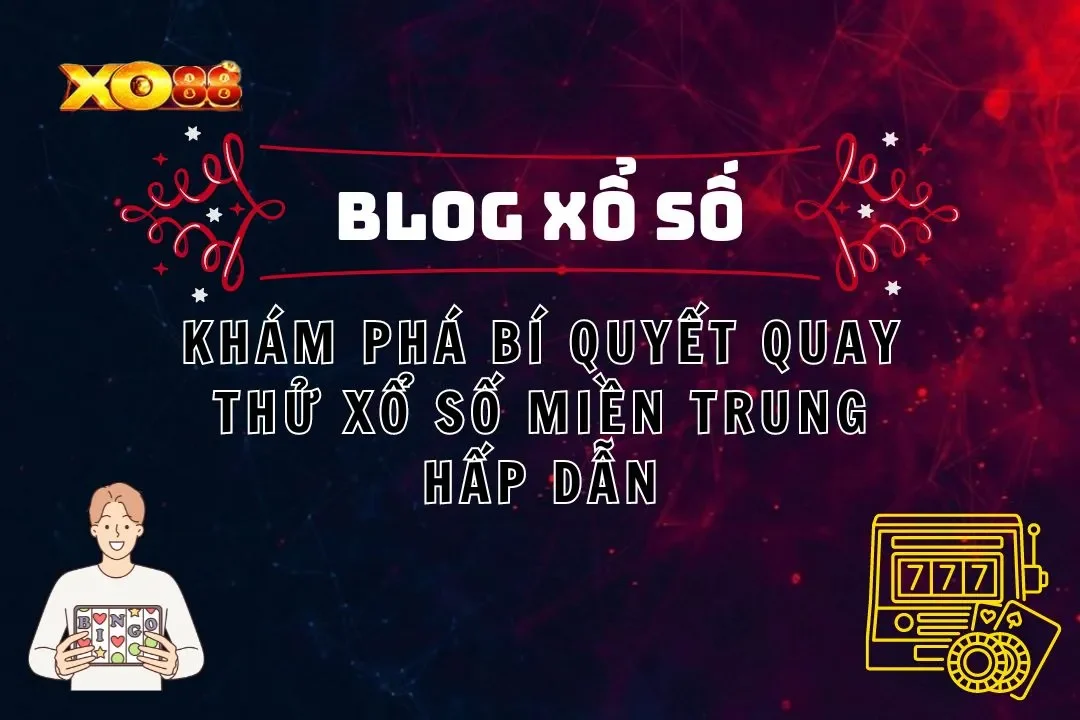 quay thử xổ số miền Trung