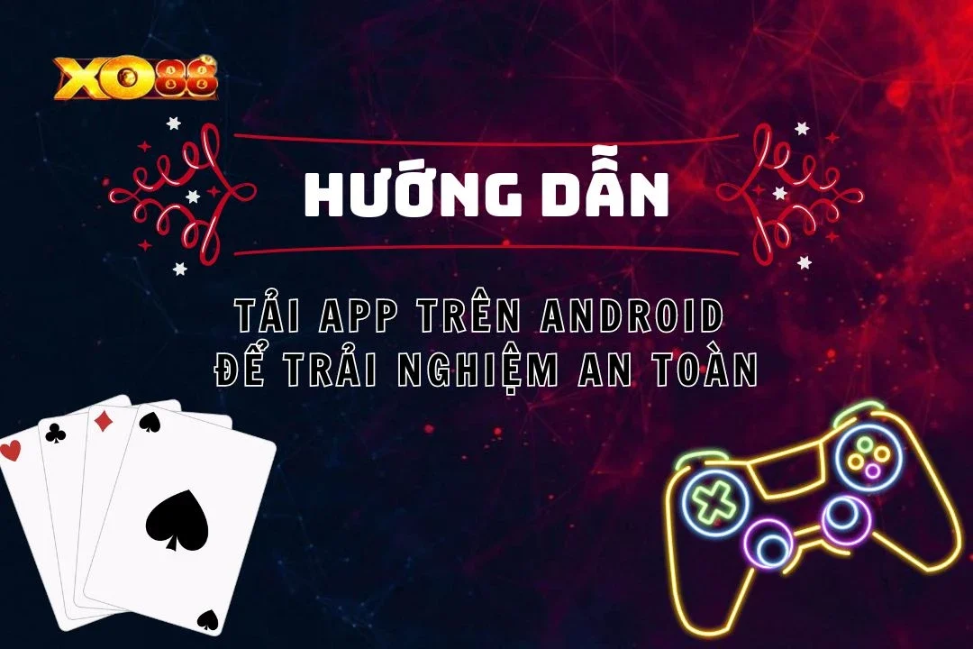 Tải XO88 App Trên Android Để Trải Nghiệm Cá Cược Đỉnh Cao